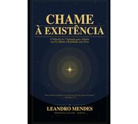 CHAME À EXISTÊNCIA: O Método de 7 Semanas para Alinhar sua Fé, Mente e Realidade com Deus