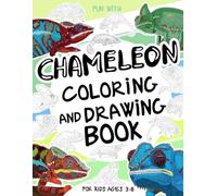 Chameleon Coloring and Drawing Book For Kids Ages 3-8: Enjoy coloring chameleons and drawing parts of each lizard in this collectible animals book. ... and children ages 3 to 8 (Animals Collection)