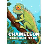 Chameleon Coloring Book For Kids: +40 Fun And Easy Drawings Of Cute Chameleon To Color For Kids, Boys And Girls Who Love Chameleon, Stressrelief Relaxing