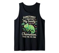 Chameleon Sometimes I Question My Sanity But My Chameleon Tank Top