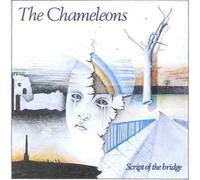 Chameleons - Script Of The Bridge