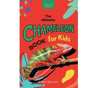 Chameleons The Ultimate Chameleon Book for Kids: 100+ Amazing Chameleon Facts, Photos, Quiz + More: 38 (Animal Books for Kids)