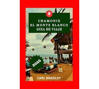 CHAMONIX EL MONTE BLANCO GUÍA DE VIAJE 2026