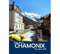 Chamonix France: A Visual Journey Through Stunning Landmarks, Travel and Nature lovers.