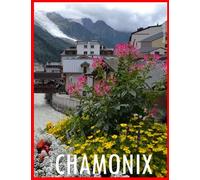 CHAMONIX FRANCE Photography Coffee Table Book Tourists Attractions: A vibrant Tour of Chamonix,France Photography Coffee Table Book: for People Of All ... Images (8.5"*11") Paperback.June 14,2023.