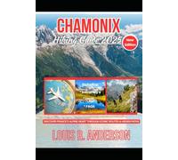 Chamonix Hiking Guide 2025: Discover France’s Alpine Heart Through Iconic Routes & Hidden Paths