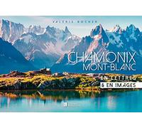 Chamonix / Mont Blanc: En lettres & en images