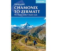 Chamonix to Zermatt: The classic Walker and #039;s Haute Route (Cicerone Trekking Guides)