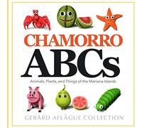 Chamorro ABCs: Animals, Plants, and Things of the Mariana Islands: Chamorro ABCs: Animals, Plants, and Things of the Mariana Islands
