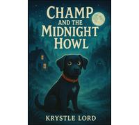 Champ and the midnight howl: A ghostly mystery
