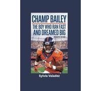 CHAMP BAILEY: The Boy Who Ran Fast and Dreamed Big- Biography for kids