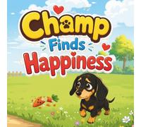 Champ Finds Happiness: A Little Puppy's Big Discovery.Champ thought happiness was something he had to find. But with a little help from a wise old ... every adventure can fill his heart with joy.