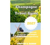Champagne 2027 Travel Guide: Explore Reims, Épernay, Vineyards, Champagne Houses & Local Experiences