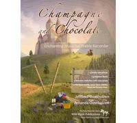 Champagne and Chocolate: Enchanting Music for Treble Recorder: a collection of solos, duets, and pieces with easy piano accompaniment (Treble (Alto) Recorder Music for Intermediate Players)