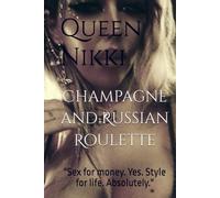 Champagne and Russian Roulette: "A soft heart a dirty mind and a boss mentality ."