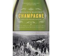 Champagne: How the World's Most Glamorous Wine Triumphed Over War and Hard Times Kladstrup, Don ( Author ) Nov-28-2006 Paperback