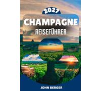 CHAMPAGNE REISEFÜHRER 2027: Reims, Épernay, Côte des Blancs und Côte des Bar mit konkreten Routen, Weingütern, Unterkünften und ehrlichen Empfehlungen