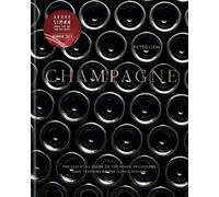 Champagne: The essential guide to the wines, producers, and terroirs of the icon