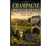 Champagne Travel Guide 2026-2027: Discover Reims, Épernay, historic cellars, vineyard villages, tastings, Champagne routes, regional food, elegant ... tips, and memorable local experiences.