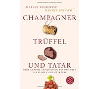 Champagner, Truffel und Tatar: Neue kuriose Ges, Bertschi, Reckewitz.