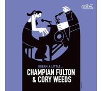 Champian Fulton & Cory Weeds - Dream A Little (CD)