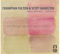 Champian Fulton & Scott - The Things We Did Last Summer