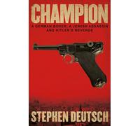 Champion: A German Boxer, a Jewish Assassin and Hitler’s Revenge