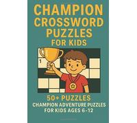Champion Crossword Puzzles for Kids: Adventure Champioin Puzzles for Kids Ages 6-12 | 120 Pages of Fun, 6x9 Inches | Perfect for Summer, Travel, and Relaxation