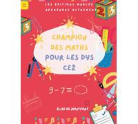 Champion des Additions, Soustractions et Multiplications pour les DYS - CE2: Cahier d’exercices adaptés aux enfants DYS (dyspraxie, dyscalculie, TDAH) - Niveau CE2 | 8-9 ans - 96 JOURS d'exercices