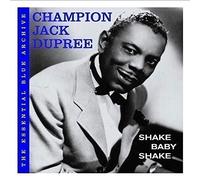 Champion Jack Dupree - The Essential Blue Archive: Shake Baby Shake