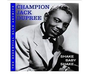 Champion Jack Dupree - The Essential Blue Archive: Shake Baby Shake