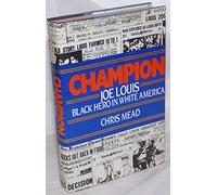 Champion: Joe Louis, Black Hero in a White World