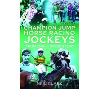 Champion Jump Horse Racing Jockeys: From 1945 to Present Day