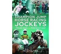 Champion Jump Horse Racing Jockeys: From 1945 to Present Day