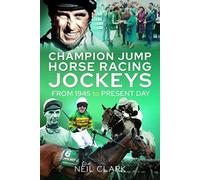 Champion Jump Horse Racing Jockeys : From 1945 to Present Day