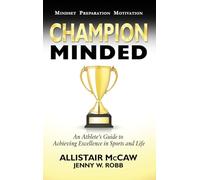Champion Minded: Achieving Excellence in Sports and Life