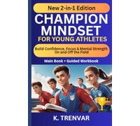 Champion Mindset for Young Athletes: 2-in-1 Bundle: Includes the Full Guide + Workbook to Build Confidence, Focus & Mental Strength in Sports and Life (High Performance Mindset Series)