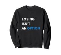 Champion Mindset Losing isn't an option Motivational Sta Sweatshirt