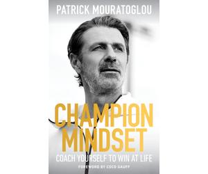 Champion Mindset : The ultimate guide to success from Serena Williams's tennis coach - with a foreword by Coco Gauff