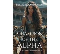 Champion of the Alpha: The Alpha King's Breeder Book 16