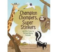 Champion Stompers, Super Stinkers And Other Poems By Extraordinary Animals