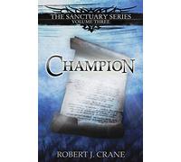 Champion: The Sanctuary Series, Volume Three