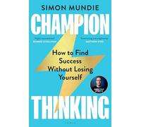 Champion Thinking : How to Find Success Without Losing Yourself