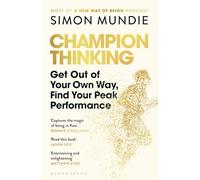 Champion Thinking : Get Out of Your Own Way, Find Your Peak Performance