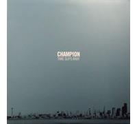 Champion - Time Slips Away [VINYL]