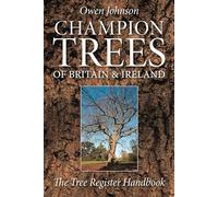 Champion Trees of Britain and Ireland: The Tree Register Handbook