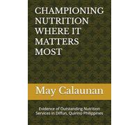 CHAMPIONING NUTRITION WHERE IT MATTERS MOST: Evidence of Outstanding Nutrition Services in Diffun, Quirino Philippines