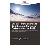 Championnats du monde de ski alpin à Garmisch-Partenkirchen en 2011: Étude ex ante des impacts environnementaux et socio-économiques dans la région