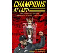 Champions At Last!: How Liverpool Finally Won The Premier League in Footballs Longest Season