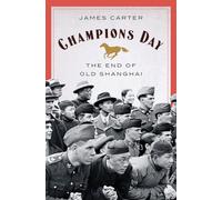 Champions Day: The End of Old Shanghai